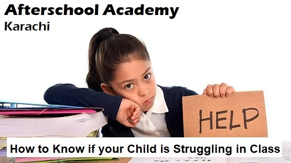 How To Know If Your Child Is Struggling In Class Afterschool Academy Karachi Pakistan